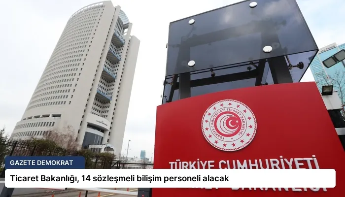 Ticaret Bakanlığı, 14 sözleşmeli bilişim personeli alacak