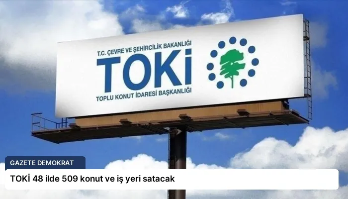 TOKİ 48 ilde 509 konut ve iş yeri satacak