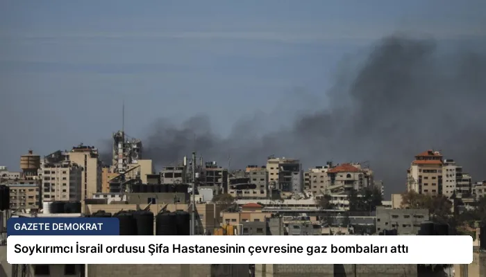 Soykırımcı İsrail ordusu Şifa Hastanesinin çevresine gaz bombaları attı