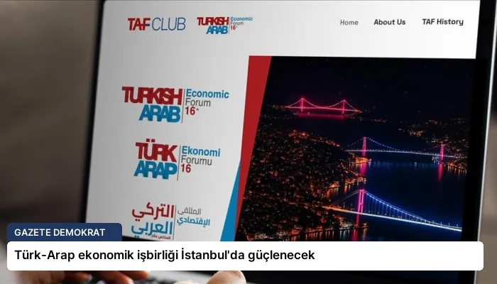 Türk-Arap ekonomik işbirliği İstanbul’da güçlenecek