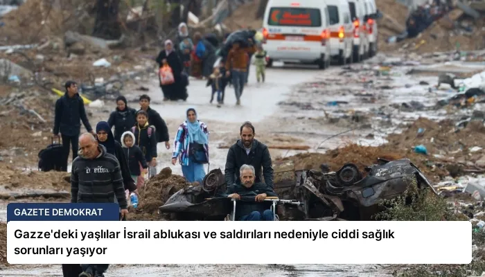 Gazze’deki yaşlılar İsrail ablukası ve saldırıları nedeniyle ciddi sağlık sorunları yaşıyor