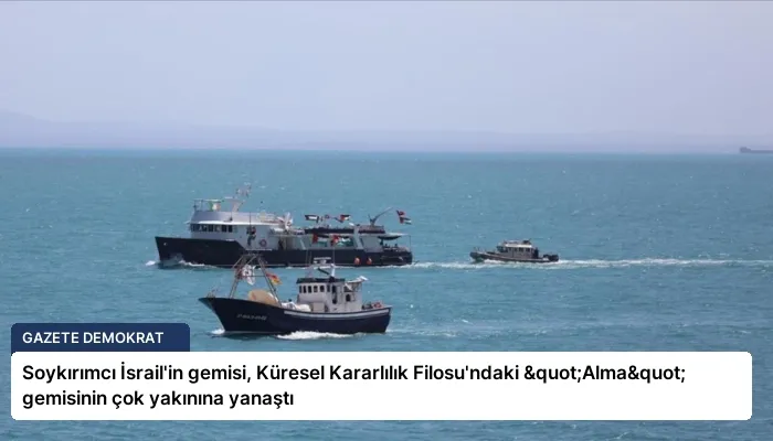 Soykırımcı İsrail’in gemisi, Küresel Kararlılık Filosu’ndaki "Alma" gemisinin çok yakınına yanaştı