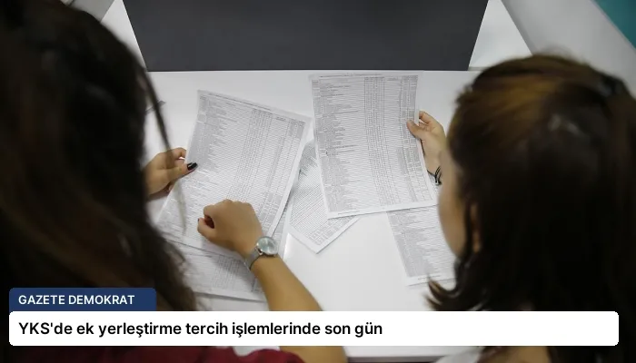 YKS’de ek yerleştirme tercih işlemlerinde son gün