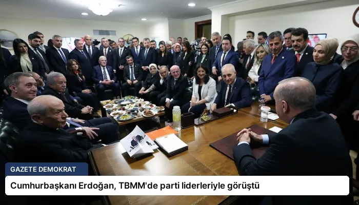 Cumhurbaşkanı Erdoğan, TBMM’de parti liderleriyle görüştü