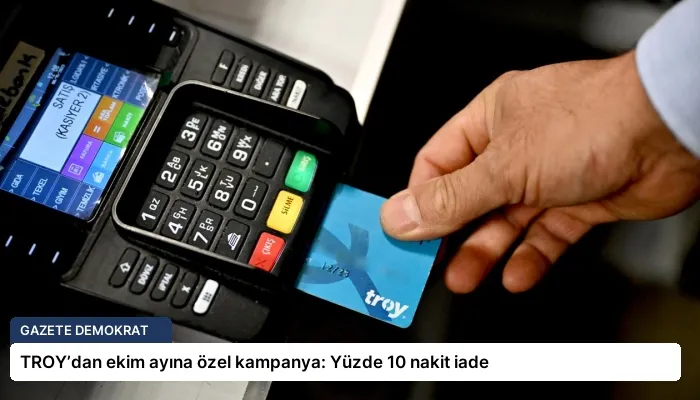 TROY’dan ekim ayına özel kampanya: Yüzde 10 nakit iade