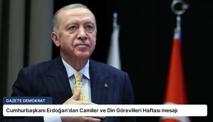 Cumhurbaşkanı Erdoğan’dan Camiler ve Din Görevlileri Haftası mesajı