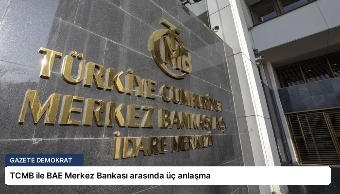 TCMB ile BAE Merkez Bankası arasında üç anlaşma