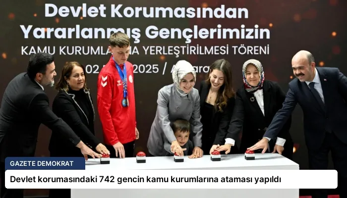 Devlet korumasındaki 742 gencin kamu kurumlarına ataması yapıldı