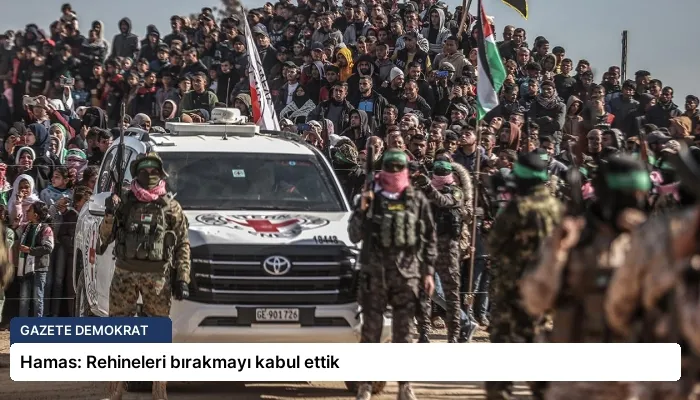 Hamas: Rehineleri bırakmayı kabul ettik