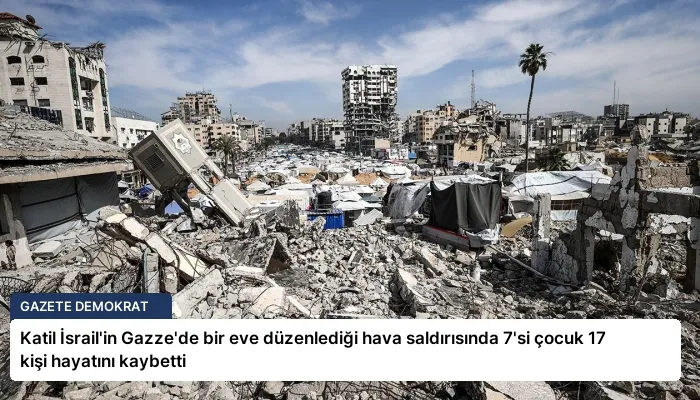 Katil İsrail’in Gazze’de bir eve düzenlediği hava saldırısında 7’si çocuk 17 kişi hayatını kaybetti