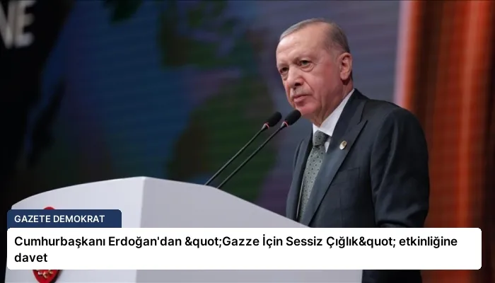 Cumhurbaşkanı Erdoğan’dan "Gazze İçin Sessiz Çığlık" etkinliğine davet