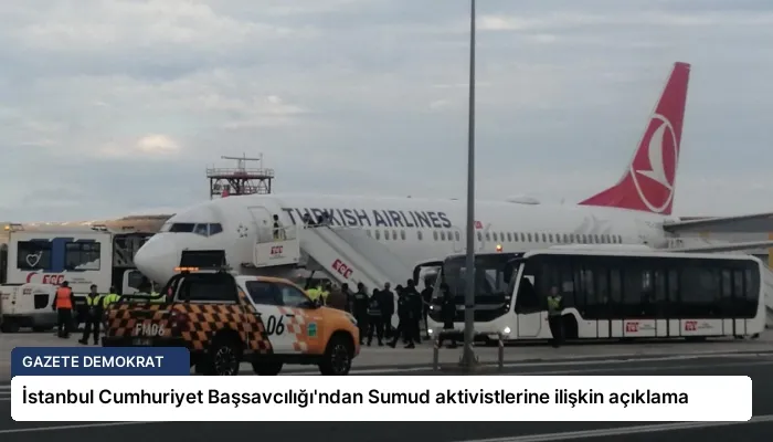 İstanbul Cumhuriyet Başsavcılığı’ndan Sumud aktivistlerine ilişkin açıklama