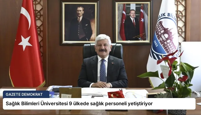 Sağlık Bilimleri Üniversitesi 9 ülkede sağlık personeli yetiştiriyor