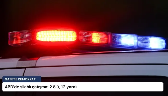 ABD’de silahlı çatışma: 2 ölü, 12 yaralı