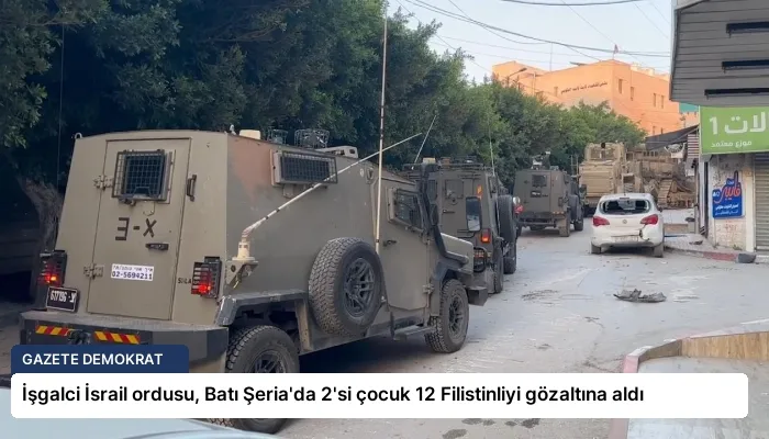 İşgalci İsrail ordusu, Batı Şeria’da 2’si çocuk 12 Filistinliyi gözaltına aldı