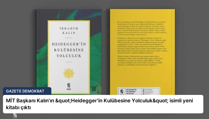 MİT Başkanı Kalın’ın "Heidegger’in Kulübesine Yolculuk" isimli yeni kitabı çıktı