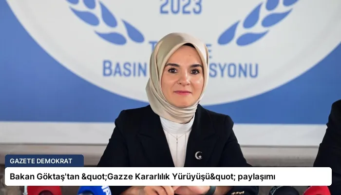 Bakan Göktaş’tan "Gazze Kararlılık Yürüyüşü" paylaşımı