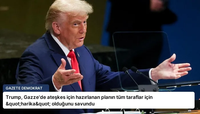 Trump, Gazze’de ateşkes için hazırlanan planın tüm taraflar için "harika" olduğunu savundu