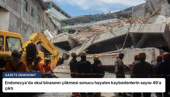 Endonezya’da okul binasının çökmesi sonucu hayatını kaybedenlerin sayısı 49’a çıktı