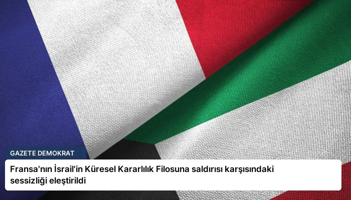 Fransa’nın İsrail’in Küresel Kararlılık Filosuna saldırısı karşısındaki sessizliği eleştirildi