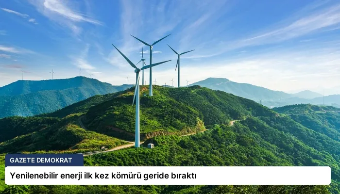 Yenilenebilir enerji ilk kez kömürü geride bıraktı