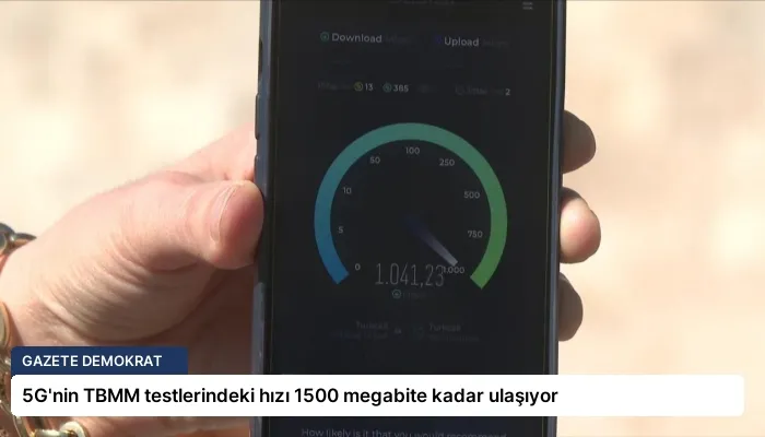 5G’nin TBMM testlerindeki hızı 1500 megabite kadar ulaşıyor