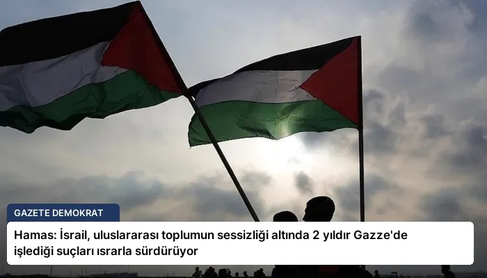 Hamas: İsrail, uluslararası toplumun sessizliği altında 2 yıldır Gazze’de işlediği suçları ısrarla sürdürüyor