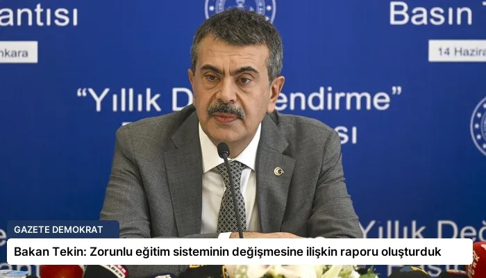 Bakan Tekin: Zorunlu eğitim sisteminin değişmesine ilişkin raporu oluşturduk