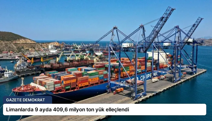 Limanlarda 9 ayda 409,6 milyon ton yük elleçlendi
