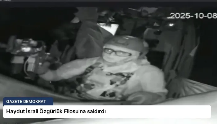 Haydut İsrail Özgürlük Filosu’na saldırdı