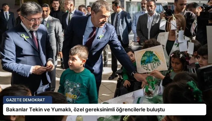 Bakanlar Tekin ve Yumaklı, özel gereksinimli öğrencilerle buluştu