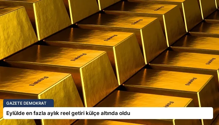 Eylülde en fazla aylık reel getiri külçe altında oldu