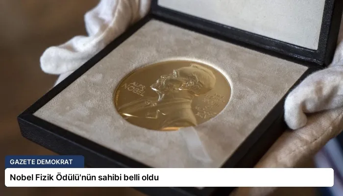 Nobel Fizik Ödülü’nün sahibi belli oldu