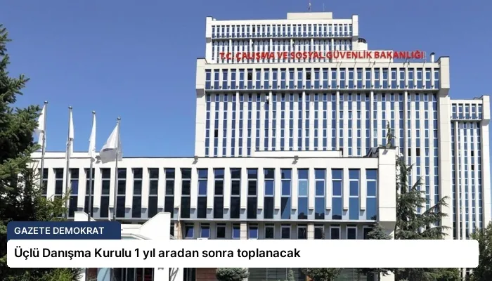 Üçlü Danışma Kurulu 1 yıl aradan sonra toplanacak
