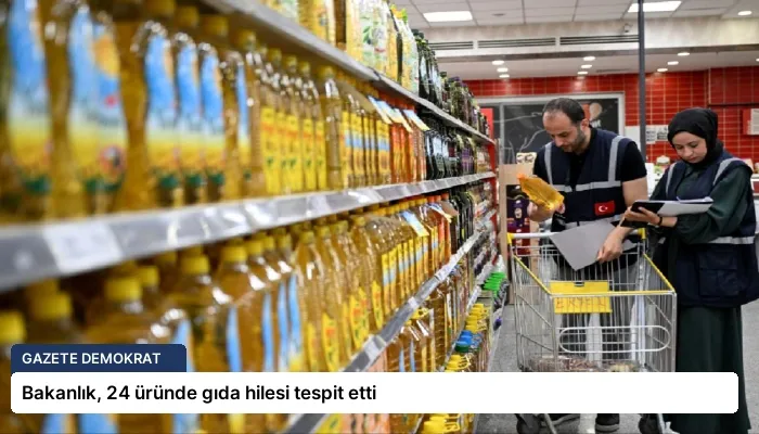 Bakanlık, 24 üründe gıda hilesi tespit etti
