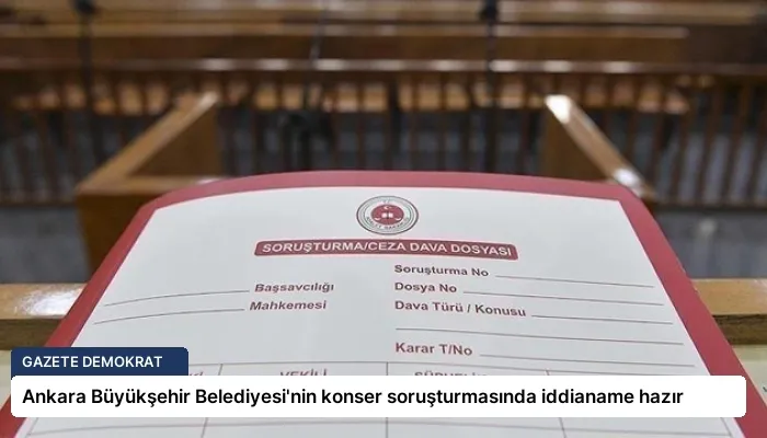 Ankara Büyükşehir Belediyesi’nin konser soruşturmasında iddianame hazır