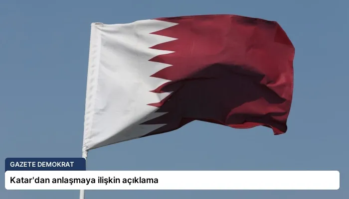 Katar’dan anlaşmaya ilişkin açıklama