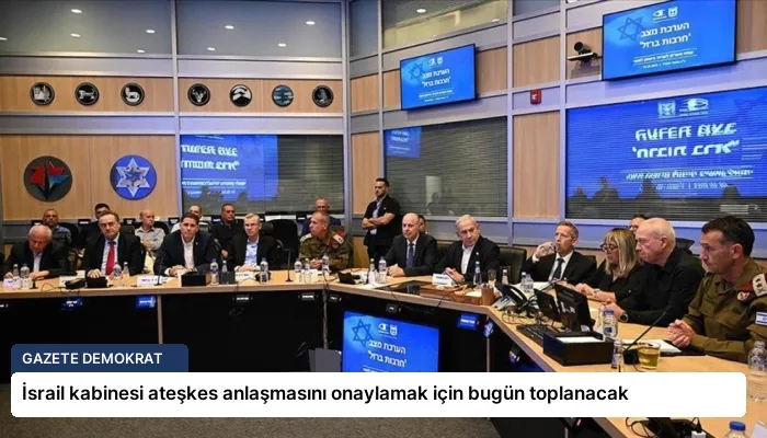 İsrail kabinesi ateşkes anlaşmasını onaylamak için bugün toplanacak