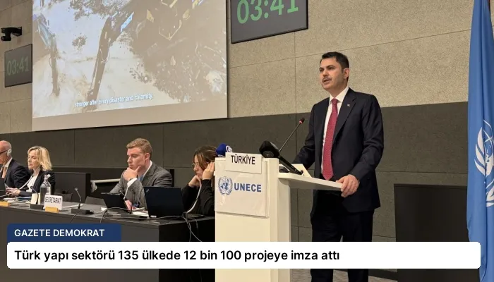 Türk yapı sektörü 135 ülkede 12 bin 100 projeye imza attı