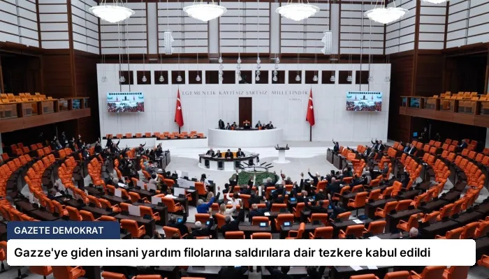 Gazze’ye giden insani yardım filolarına saldırılara dair tezkere kabul edildi