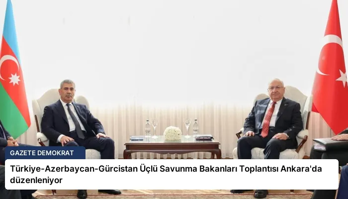 Türkiye-Azerbaycan-Gürcistan Üçlü Savunma Bakanları Toplantısı Ankara’da düzenleniyor