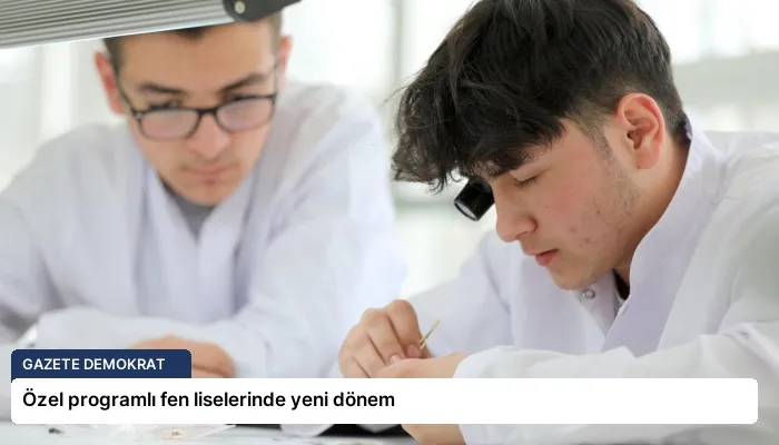Özel programlı fen liselerinde yeni dönem