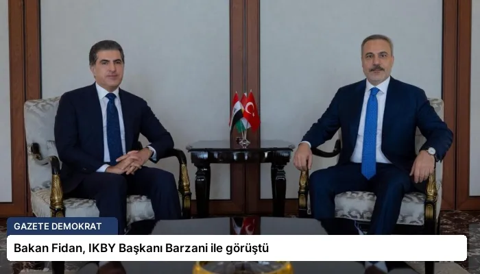 Bakan Fidan, IKBY Başkanı Barzani ile görüştü