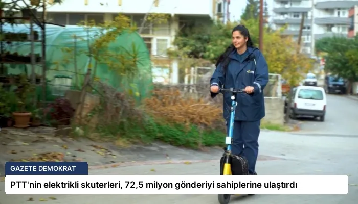 PTT’nin elektrikli skuterleri, 72,5 milyon gönderiyi sahiplerine ulaştırdı