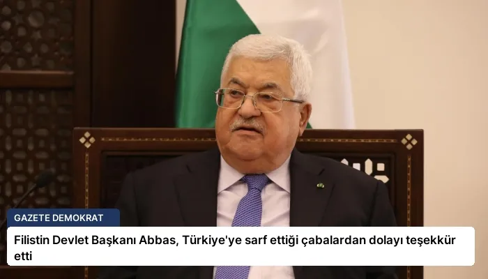 Filistin Devlet Başkanı Abbas, Türkiye’ye sarf ettiği çabalardan dolayı teşekkür etti