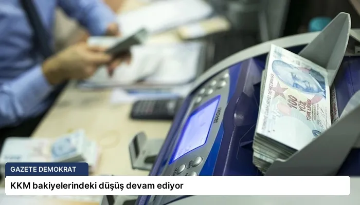 KKM bakiyelerindeki düşüş devam ediyor