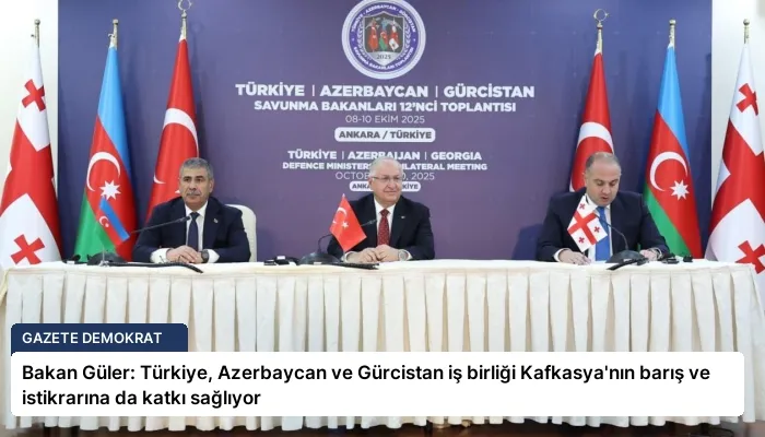Bakan Güler: Türkiye, Azerbaycan ve Gürcistan iş birliği Kafkasya’nın barış ve istikrarına da katkı sağlıyor