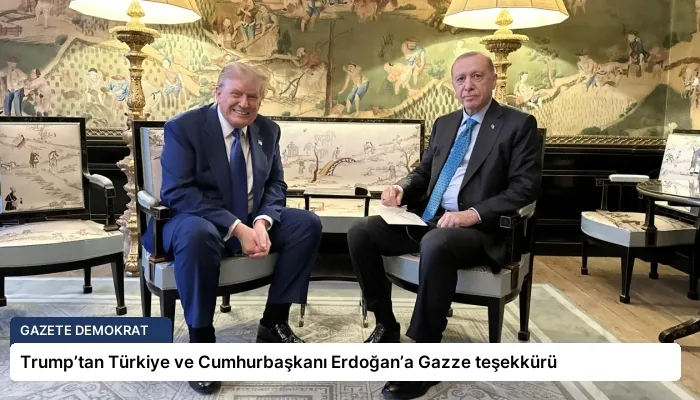 Trump’tan Türkiye ve Cumhurbaşkanı Erdoğan’a Gazze teşekkürü