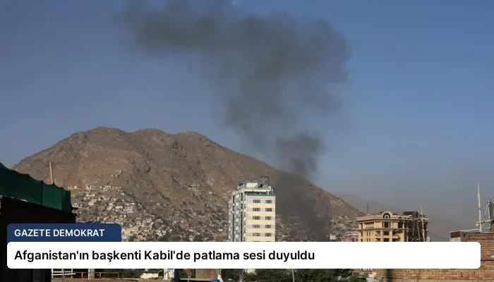 Afganistan’ın başkenti Kabil’de patlama sesi duyuldu