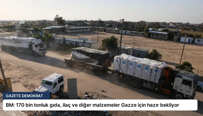 BM: 170 bin tonluk gıda, ilaç ve diğer malzemeler Gazze için hazır bekliyor